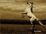 Title: THE WHITE STALLION, Author: Kirby Wright