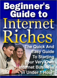 Title: Beginners Guide To Internet Riches, Author: Lou Diamond