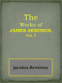 The Works of James Arminius, Vol. 2