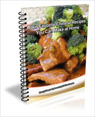 Title: Your Favorite Chinese Recipes You Can Make at Home, Author: J.C.  Brown