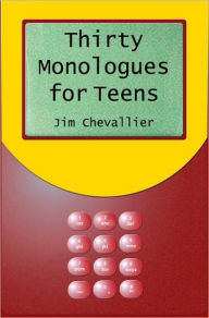 Title: Thirty Monologues For Teens, Author: Jim Chevallier