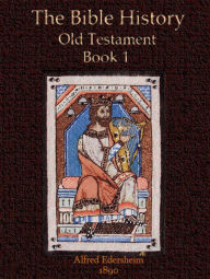 Title: The Bible History, Old Testament Book 1, Author: Alfred Edersheim