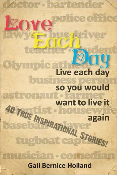 Love Each Day: Live Each Day So You Would Want to Live it Again