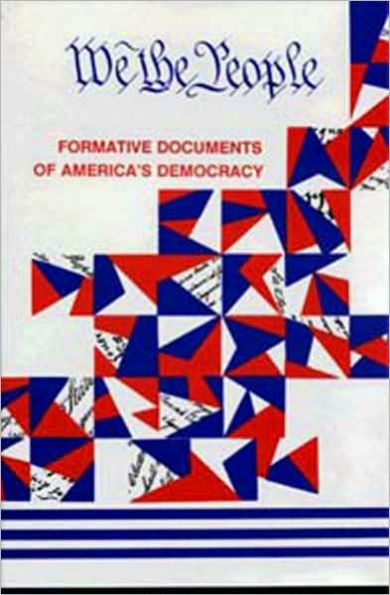 WE THE PEOPLE—Formative Documents of America’s Democracy