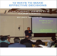 Title: 12 Ways to Make Effective Decisions, Author: Jeff Davidson