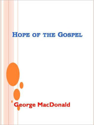 Title: Hope of the Gospel, Author: George MacDonald