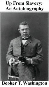 Title: Up From Slavery: An Autobiography, Author: Booker T. Washington