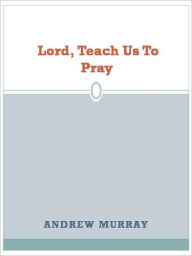 Title: Lord, Teach Us to Pray, Author: Andrew Murray