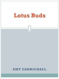 Title: Lotus Buds, Author: Amy Carmichael