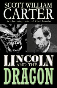 Title: Lincoln and the Dragon, Author: Scott William Carter