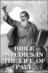 Title: Bible Studies in the Life of Paul, Author: REV. HENRY T. SELL