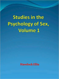 Title: Studies in the Psychology of Sex, Volume 1, Author: Havelock Ellis