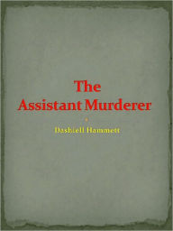 Title: The Assistant Murderer, Author: Dashiell Hammett