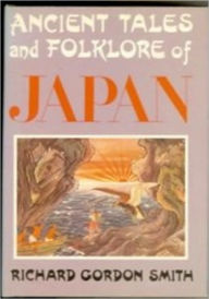 Title: Ancient Tales and Folk-lore of Japan, Author: Richard Gordon Smith