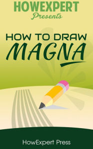 Title: How To Draw Manga - Your Step-By-Step Guide To Drawing Manga - Volume 1, Author: HowExpert Press