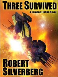 Title: Three Survived: A Science Fiction Novel, Author: Robert Silverberg