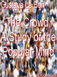 Title: The Crowd A Study of the Popular Mind, Author: Gustave Le Bon