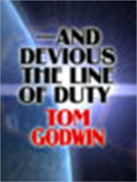 Title: And Devious the Line of Duty, Author: Tom Godwin