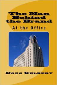 Title: The Man Behind The Brand - At The Office, Author: Doug Gelbert