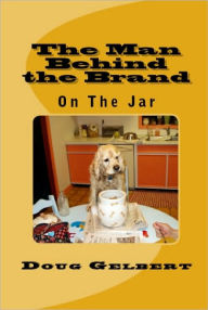 Title: The Man Behind The Brand - On The Jar, Author: Doug Gelbert