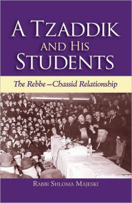 Title: A Tzaddik and His Students, Author: Rabbi Shloma Majeski
