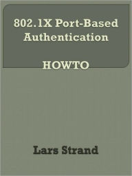 Title: 802.1X Port-Based Authentication HOWTO, Author: Lars Strand