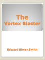 The Vortex Blaster