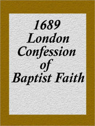 Title: 1689 London Confession of Baptist Faith, Author: Various