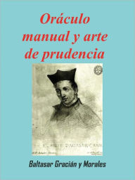 Title: Oráculo manual y arte de prudencia, Author: Baltasar Gracián