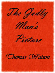 Title: The Godly Man's Picture, Author: Thomas Watson