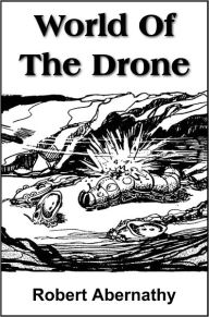 Title: World Of The Drone, Author: Robert Abernathy