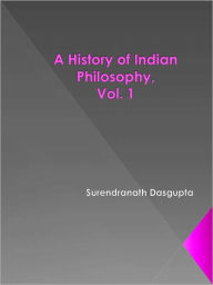 Title: A History of Indian Philosophy, Vol. 1, Author: Surendranath Dasgupta