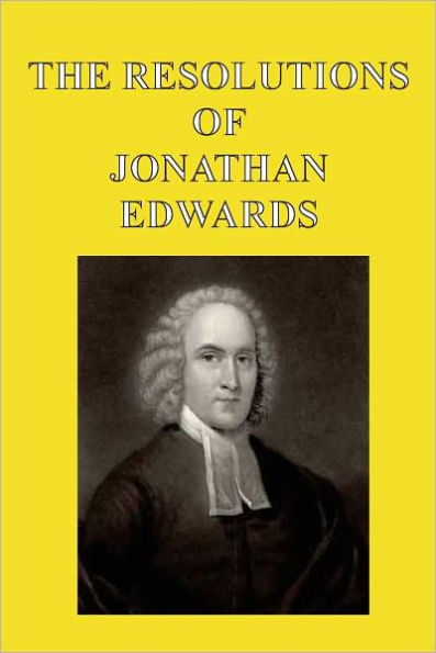 The Resolutions Of Jonathan Edwards