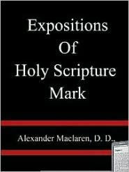 Title: Expositions of Holy Scripture: Mark, Author: Alexander Maclaren