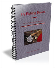 Title: Fly Fishing Basics: Over 100 Fly Fishing Tips for Beginners, Author: D.P. Brown