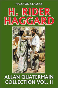 Title: The Allan Quatermain Collection Volume II, Author: H. Rider Haggard