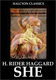 Title: SHE by H. Rider Haggard (SHE Series #1), Author: H. Rider Haggard