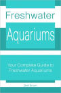 Freshwater Aquariums: Your Complete Guide to Freshwater Aquariums