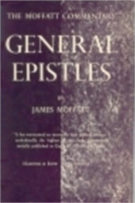 Title: The General Epistles: James, Peter, and Judas, Author: James Moffat