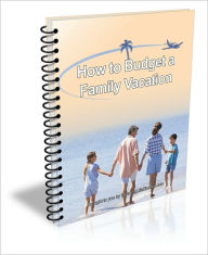 Title: How to Budget A Family Vacation That Everyone Will Enjoy, Author: David Brown