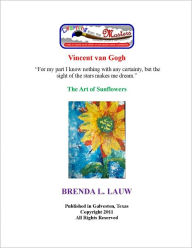 Title: LEARNING FROM THE MASTERS--Sunflowers with Van Gogh, Author: Brenda Lauw