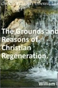 Title: The Grounds and Reasons of Christian Regeneration, Author: William Law