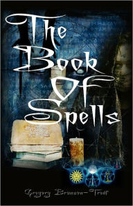 Title: The Book of Spells, Author: Gregory Branson-Trent