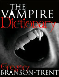 Title: The Vampire Dictionary, Author: Gregory Branson-trent