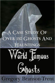 Title: World Famous Ghosts, Author: Gregory Branson-Trent