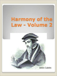 Title: Harmony of the Law - Volume 2, Author: John Calvin