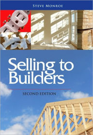Title: Selling to Builders, 2nd edition, Author: Steve Monroe