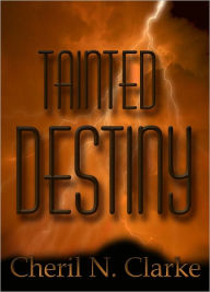 Title: Tainted Destiny, Author: Cheril N. Clarke