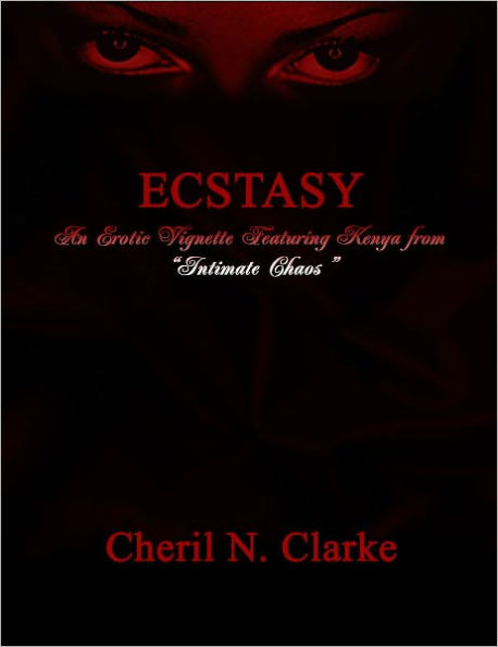 Ecstasy: An Erotic Vignette featuring Kenya from Intimate Chaos