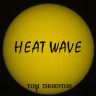 Title: HEAT WAVE, Author: Tom Thornton